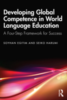 Developing Global Competence in World Language Education: A Four-Step Framework for Success 1032814349 Book Cover