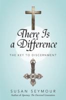 There Is a Difference: The Key to Discernment 1490892508 Book Cover