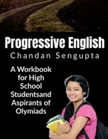 Progressive English: A Workbook for High School Students and Aspirants 1685383548 Book Cover