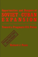 Opportunities And Dangers Of Soviet Cuban Expansion: Toward A Pragmatic U. S. Policy 0887067972 Book Cover