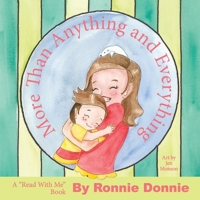 More Than Anything and Everything: A "Read With Me" Book 1736682806 Book Cover