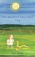 The World of Tiny Clare: Frog 1662951957 Book Cover