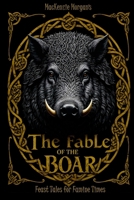 Fable of the Boar: A farm to table apologue 1300432993 Book Cover