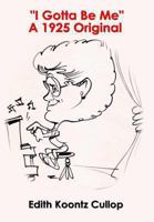 "I Gotta Be Me" A 1925 Original 1494262576 Book Cover