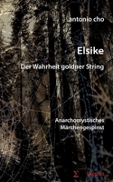 Elsike: Der Wahrheit goldner String 3750405514 Book Cover