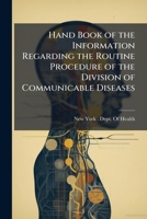 Hand Book of the Information Regarding the Routine Procedure of the Division of Communicable Diseases 1144026776 Book Cover