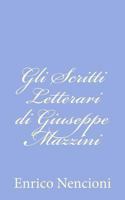 Gli Scritti Letterari Di Giuseppe Mazzini 1479344486 Book Cover