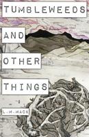 Tumbleweeds and Other Things: Tumbleweeds and Other Things 172723703X Book Cover