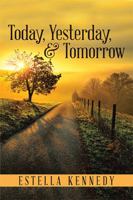 Today, Yesterday, & Tomorrow 1543476295 Book Cover