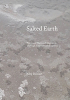Salted Earth: Poetics of Place and Migration Through Four Journeys in Search of Salt 1835952712 Book Cover