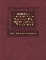 Histoire de France: Depuis Les Temps Les Plus Recules Jusqu'en 1789; Tome 1 2019137771 Book Cover