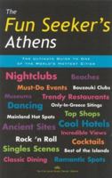 The Fun Seeker's Athens: The Ultimate Guide to One of the World's Hottest Cities (Night + Day Athens) 0972915060 Book Cover