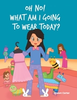 Oh No! What Am I Going to Wear Today? 1662470045 Book Cover