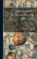 Les années romantiques, 1819-1842; correspondence. Publiée par Julien Tiersot 102148184X Book Cover