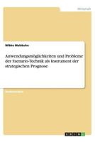 Anwendungsmöglichkeiten und Probleme der Szenario-Technik als Instrument der strategischen Prognose 3656434611 Book Cover