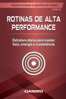 ROTINAS DE ALTA PERFORMANCE: Estrutura diária para manter foco, energia e consistência (Produtividade e Gestão do Tempo) (Portuguese Edition) B0GGBS4G45 Book Cover