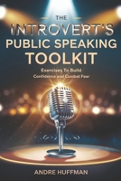 The Introvert's Public Speaking Toolkit: Exercises to Build Confidence and Combat Fear B0F2721WHY Book Cover