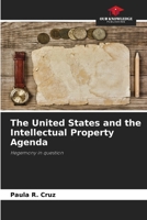The United States and the Intellectual Property Agenda 6208728959 Book Cover
