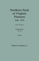 Northern Neck of Virginia Pioneers, 1642-1675. In Six Volumes. Volume Four: M-Q 0806321458 Book Cover