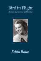 Bird in Flight: Memoir of a Survivor and Scholar 0887485383 Book Cover