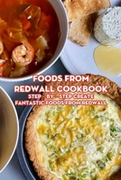 Foods from Redwall Cookbook: Step - by - Step Create Fantastic Foods from Redwall: Wonderful Ideas You need Know about Foods from Redwall B094GXL6Y4 Book Cover