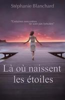La Ou Naissent Les Etoiles 2955710105 Book Cover