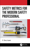 Safety Metrics for the Modern Safety Professional 0367542463 Book Cover