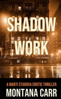Shadow Work: A Marti Starova Erotic Thriller Book 2 (Marti Starova Thriller) 1998648214 Book Cover