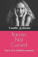Barren Not Cursed: Tears of a childless woman B093MCGXDT Book Cover