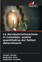 La deindustrializzazione in Colombia: analisi quantitativa dei fattori determinanti (Italian Edition) 6630279506 Book Cover