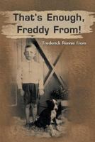 That's Enough, Freddy From! 1612041841 Book Cover