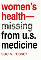 Women's Health-- Missing from U.S. Medicine (Race, Gender, and Science) 0253209242 Book Cover