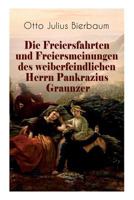 Die Freiersfahrten Und Freiersmeinungen Des Weiberfeindlichen Herrn Pankrazius Graunzer (Vollstndige Ausgabe) 8027311195 Book Cover