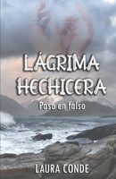 Lagrima Hechicera: Paso En Falso 1500306347 Book Cover