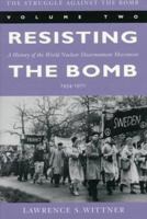 The Struggle Against the Bomb: Resisting the Bomb : A History of the World Nuclear Disarmament Movement, 1954-1970: 2 0804729182 Book Cover