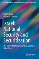 Israel: National Security and Securitization: The Role of the United States in Defining What Counts (Advanced Sciences and Technologies for Security Applications) 3031253027 Book Cover