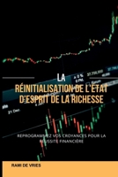 La réinitialisation de l'état d'esprit de la richesse: Reprogrammez vos croyances pour réussir financièrement (French Edition) 9371345799 Book Cover