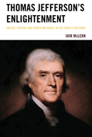 Thomas Jefferson's Enlightenment: English, Scottish and French Influences on the Third Us President 1666940437 Book Cover