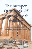 The Bumper Quiz Book Of Mythology & Folklore: 500 quiz questions to test your knowledge of great myths and legends around the world! B0DXVBZ3F7 Book Cover
