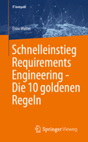 Schnelleinstieg Requirements Engineering - Die 10 goldenen Regeln (IT kompakt) (German Edition) 3658519975 Book Cover