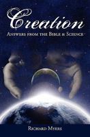 Creation: Answers from the Bible and Science 1439214638 Book Cover