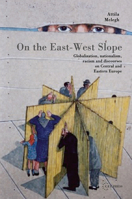 On the East/West Slope: Globalization, Nationalism, Racism and Discources on Eastern Europe 9637326243 Book Cover