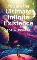 You are the Ultimate Infinite Existence B0F8W32LLD Book Cover