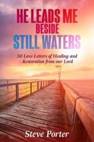 He Leads Me Beside Still Waters: 50 Love Letters of Healing and Restoration from our Lord (Love Letters from Jesus Series) 1501028030 Book Cover