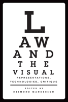 Law and the Visual: Representations, Technologies, Critique 1442630310 Book Cover