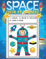 space color by numbers: Fun & Easy Space Drawings For Kids & Toddlers to Color with Astronauts, Planets, Aliens, Rockets ,Spaceships and More! B08PRNFKHF Book Cover