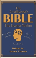The Goalkeeper's Bible: The Keeper Within B0G6WWQLN9 Book Cover