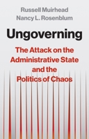 Ungoverning: The New Attack on the Administrative State 0691250529 Book Cover