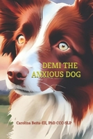Demi the anxious dog B0GGB7RN5M Book Cover