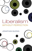 Liberalism without Perfection 0198846053 Book Cover